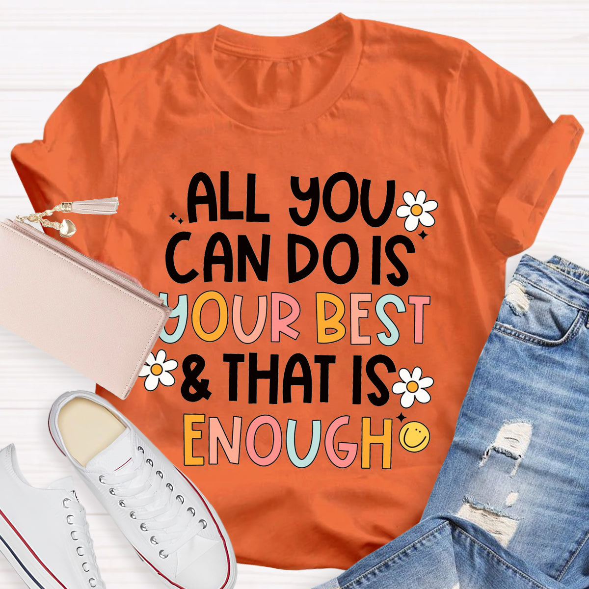 All You Can Do Is Your Best That Is Enough  T-Shirt
