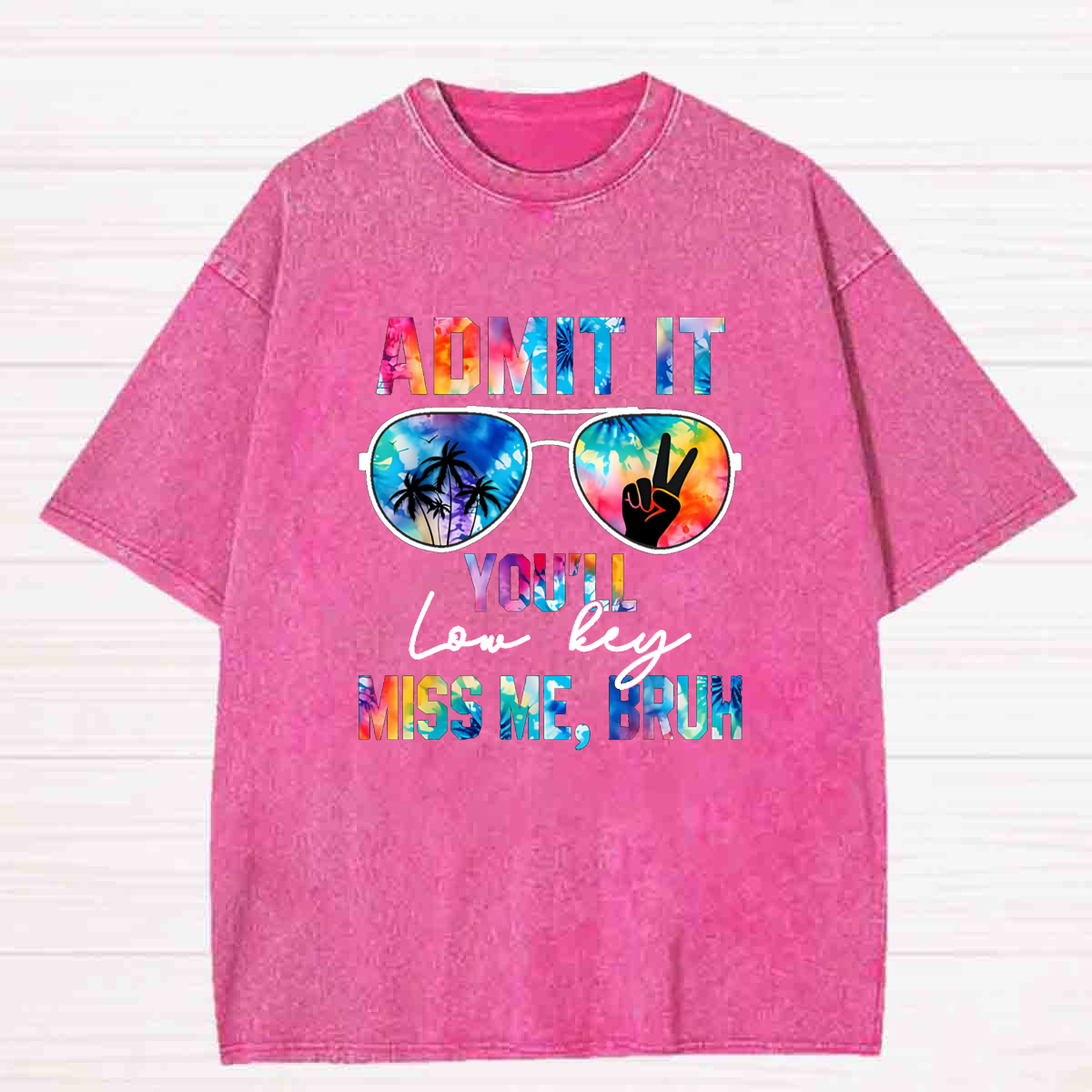Admit It You'll Low Key Miss Me Bruh Sunglasses Washed T-shirt