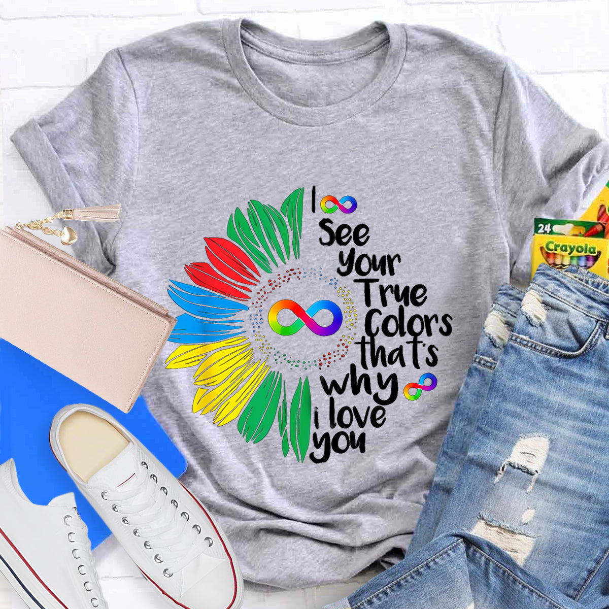 I See Your True Colors That's Why I Love You Daisy Infinity Symbol T-Shirt