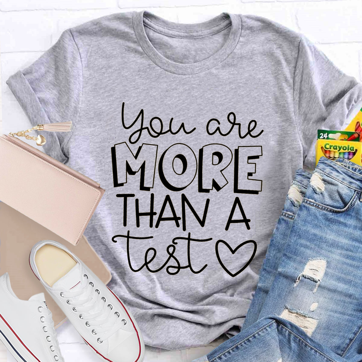 You Are More Than A Test T-Shirt