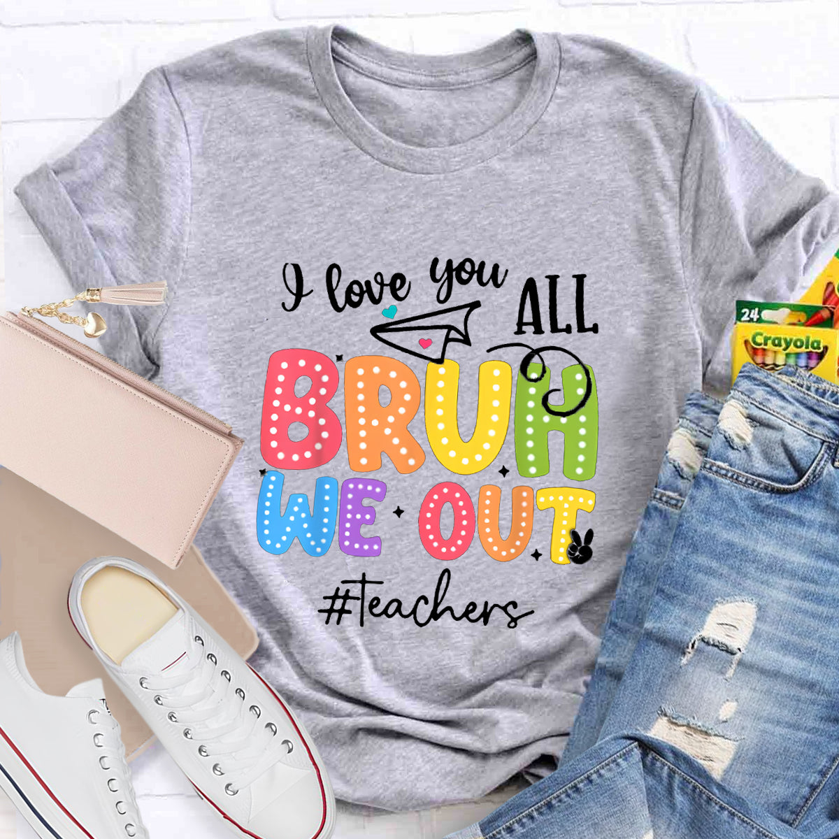 I Love You All Bruh We Out Teacher's Shirt