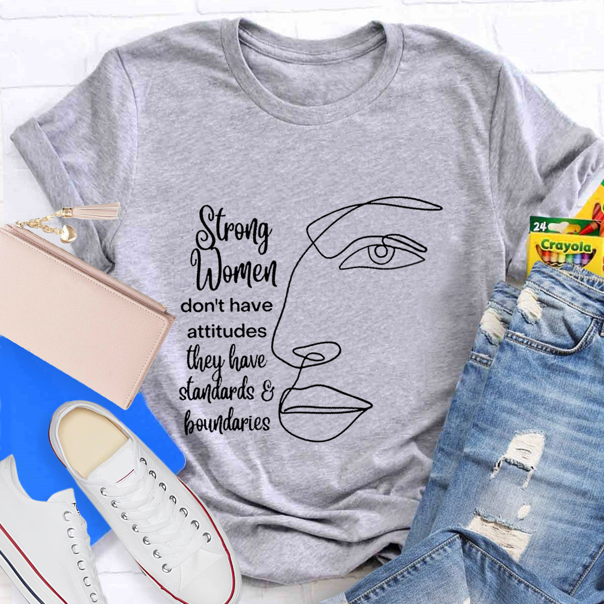 Strong Women Don't Have Attitudes They Have Standard T-Shirt