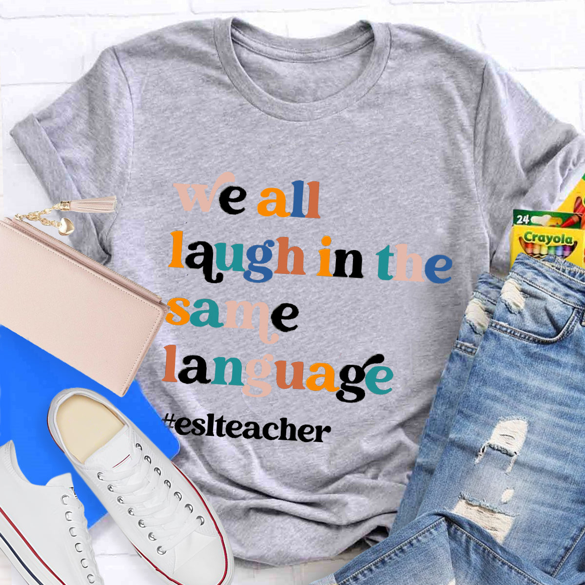 Teacher We All Laugh in the Same Language ESL Teacher T-Shirt