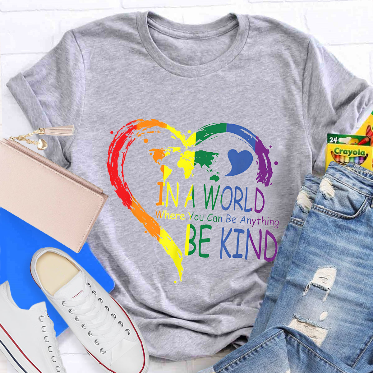 In A World Where You Can Be Anything Be Kin Colorful Heart T-Shirt