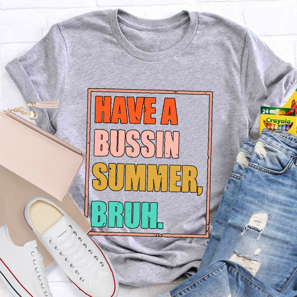 Have A  Bussin Summer Bruh  Teacher T-Shirt