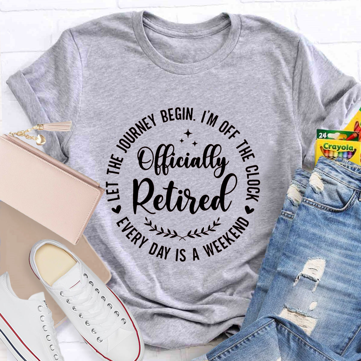 Officially Retired Everyday Is A Weekend  Teacher T-Shirt