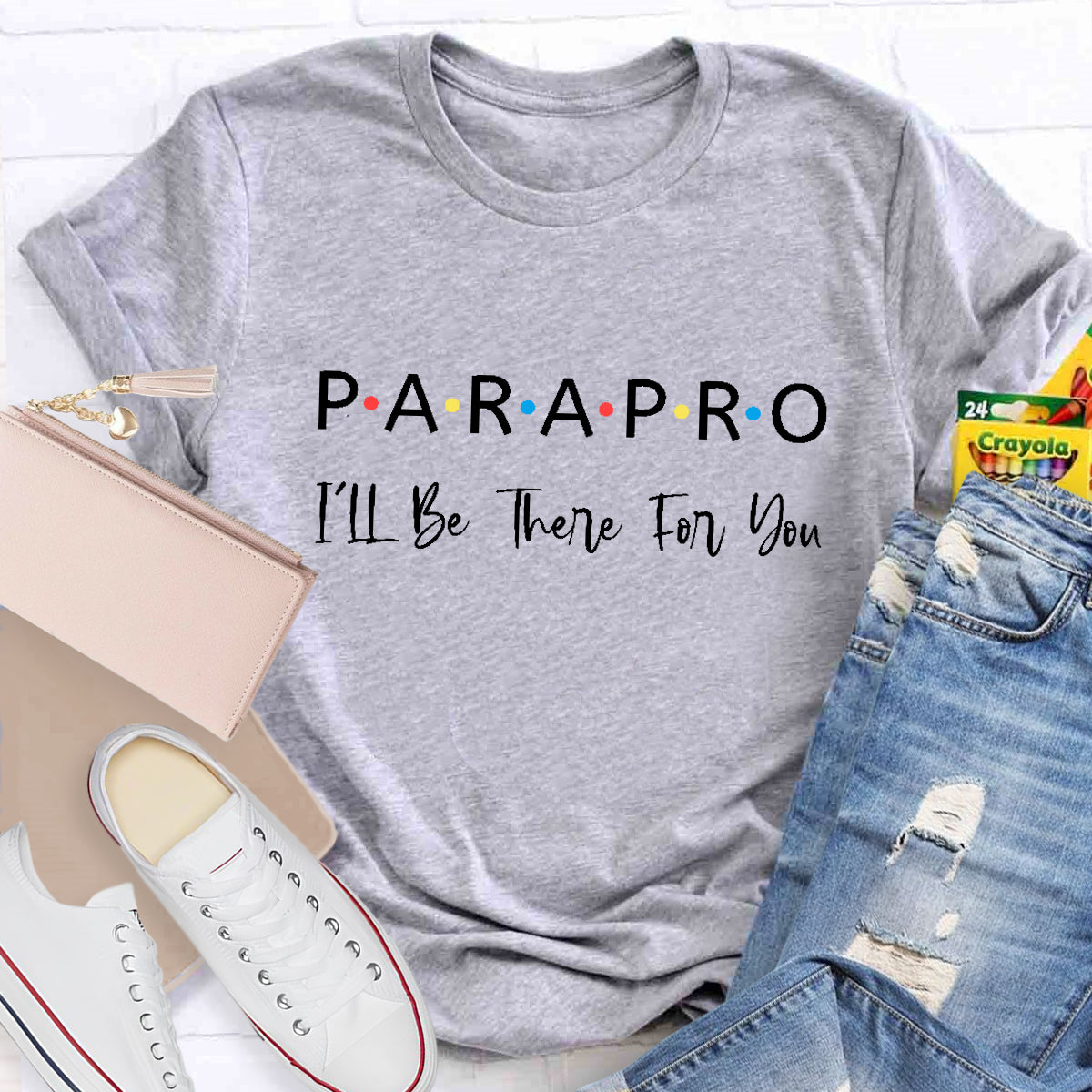 Parapro  I'll Be There For You Teacher T-Shirt