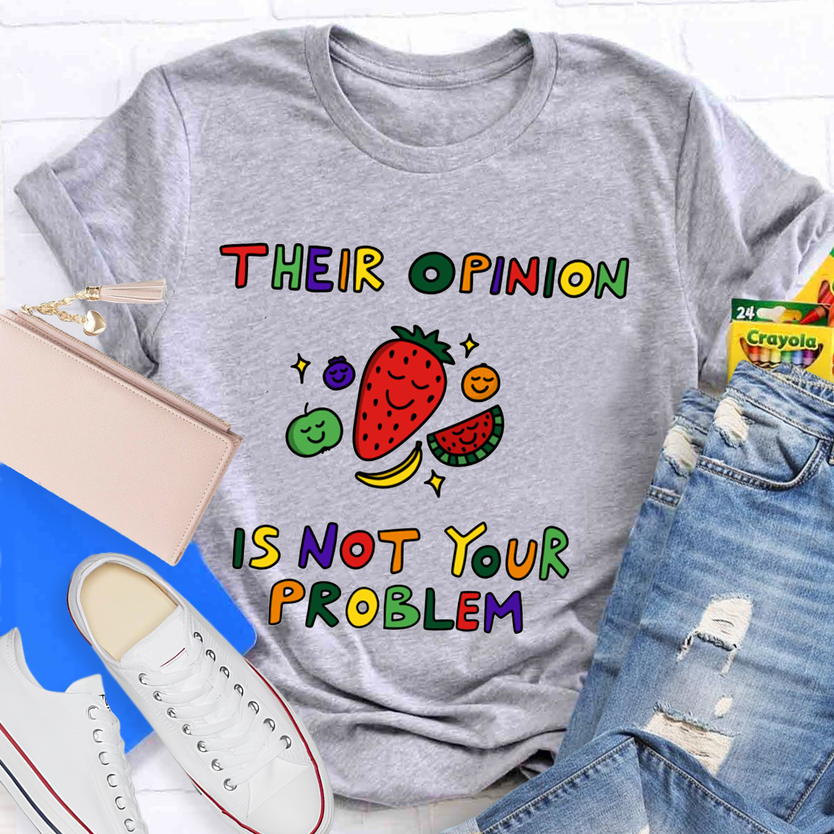 Their Opinion Is Not Your Problem  T-Shirt