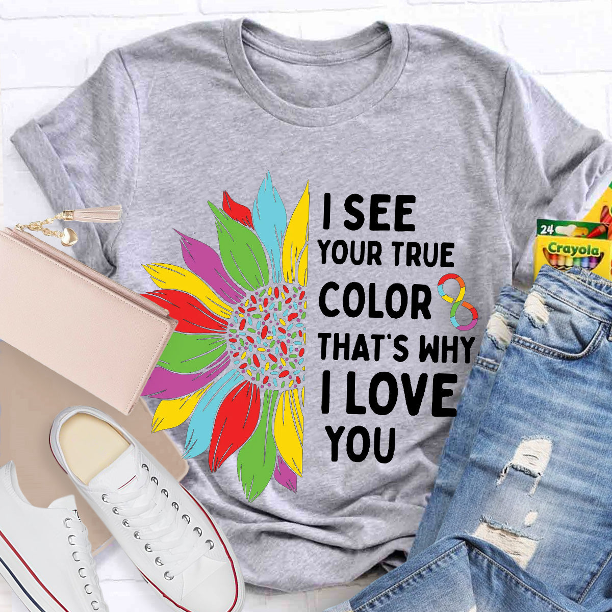 I See Your True Color That's Why I Love You Teacher T-Shirt