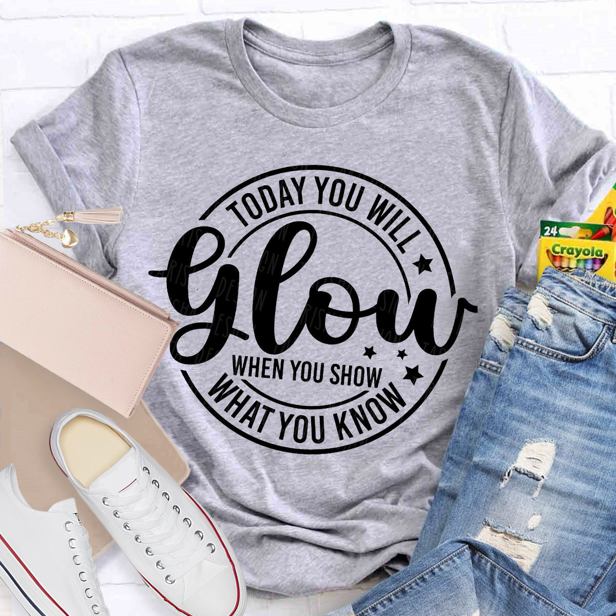 Today You Will Glow Teacher T-Shirt