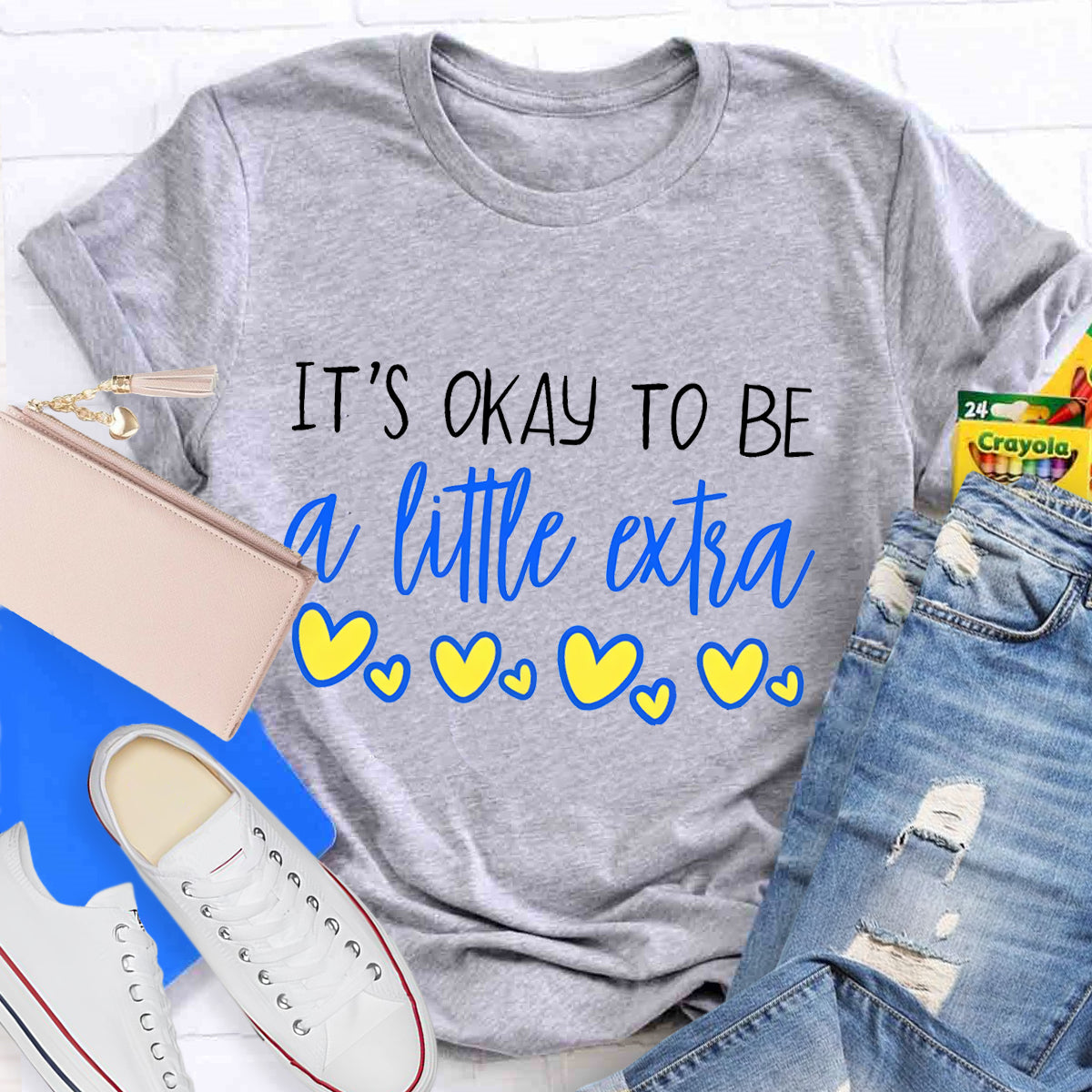 It's OK To Be A Little Extra Heart Printed T-Shirt
