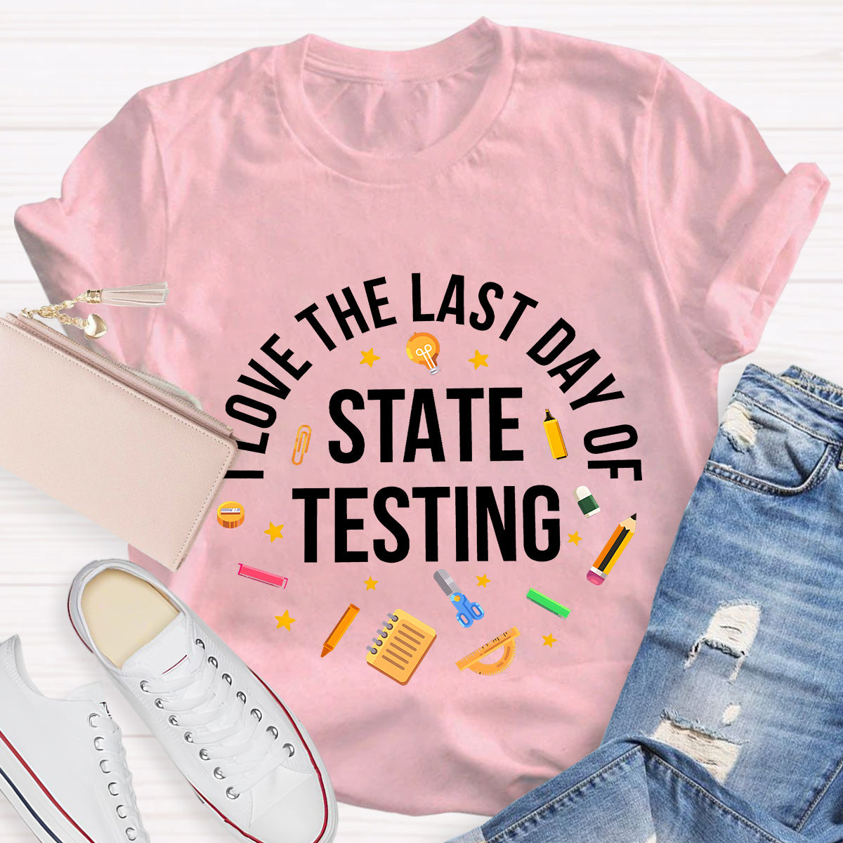 Love The Last Day Of State Testing Teacher T-Shirt