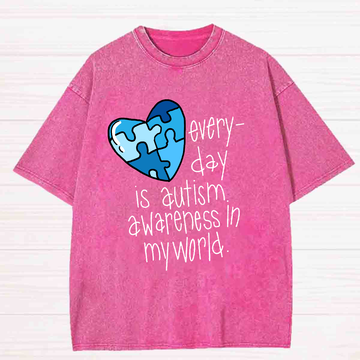 Every Day Is Autism Awareness In My World Washed T-shirt
