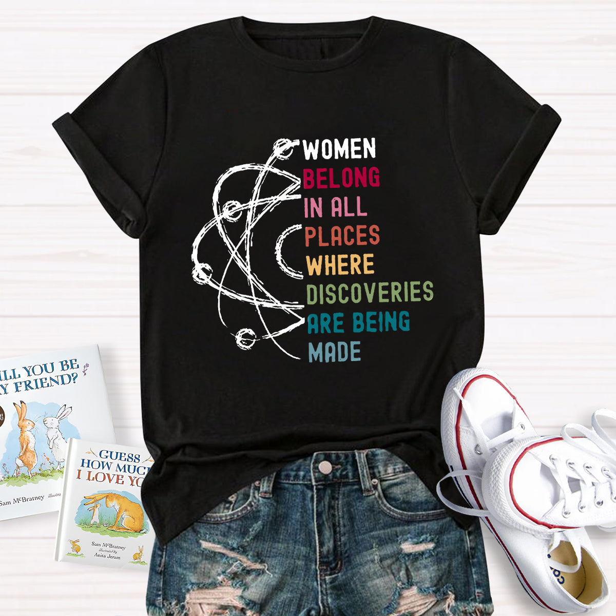 Women Belong In All Places Where Discoveries Are Being Made T-Shirt