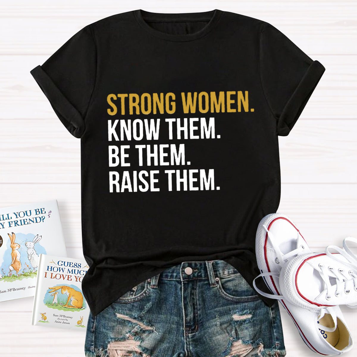 Strong Women Know Them Be Them T-Shirt