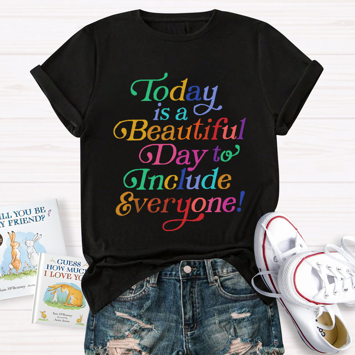 Today Is A Beautiful Day To Include Everyone Teacher T-Shirt