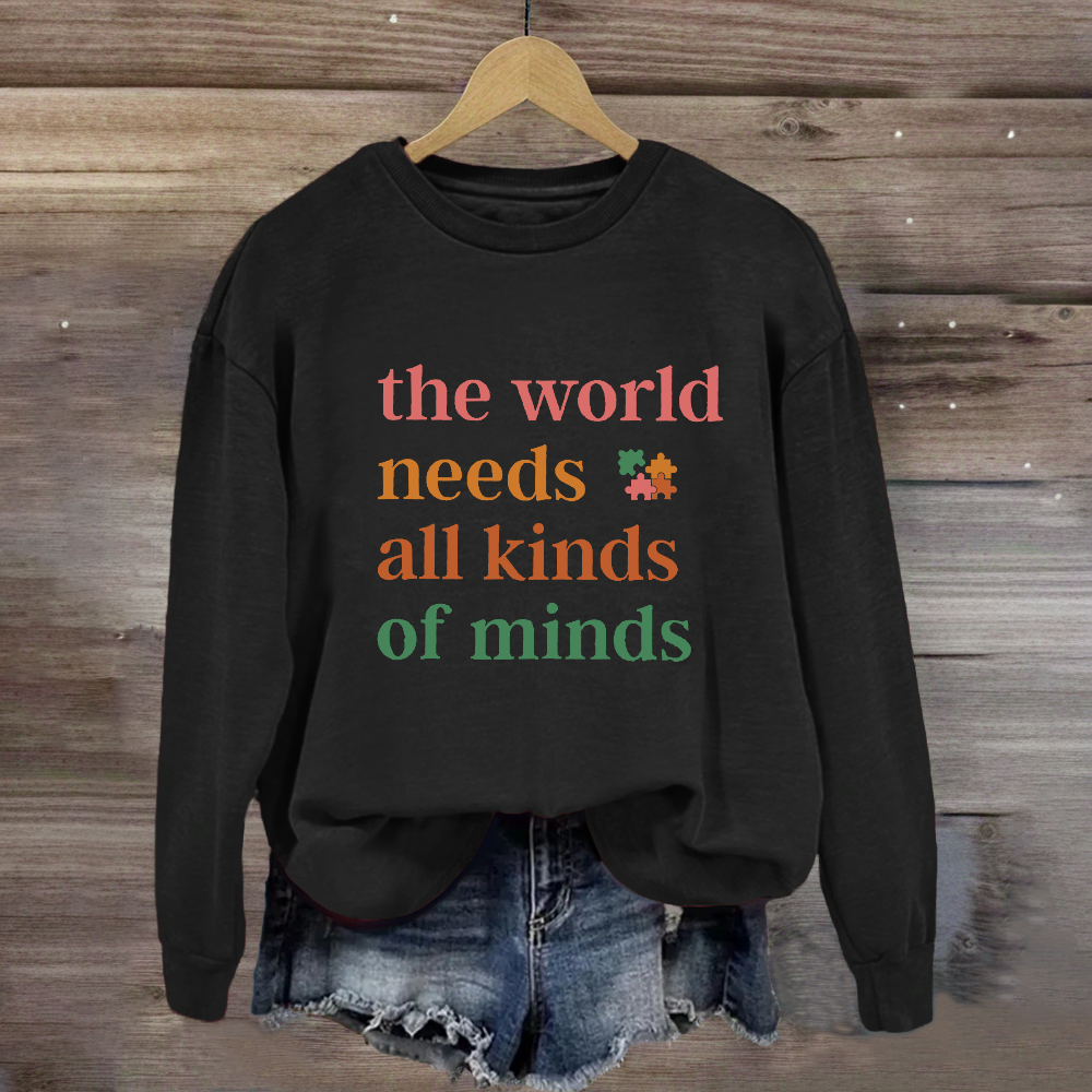 The World Needs All Kinds of Minds Autism Awareness Sweatshirt