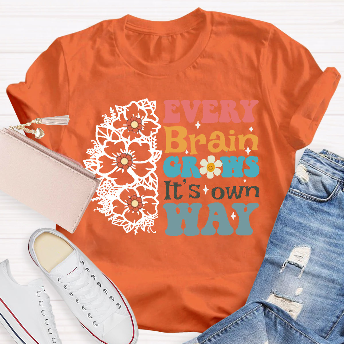 Every Brain Grows It's own way Teacher T-Shirt
