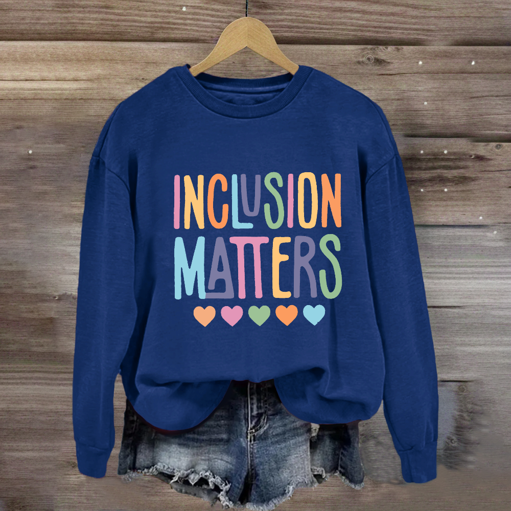 Inclusion Matters Special Education Sweatshirt