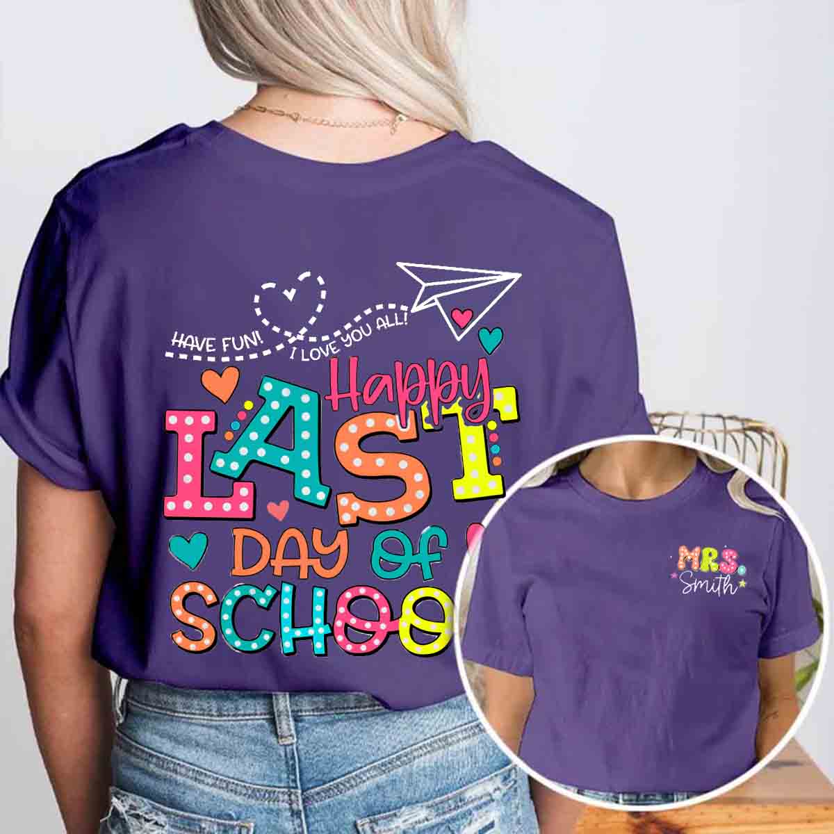 Personalized Name Have Fun Happy Last Day Of School Double Printed T-shirt