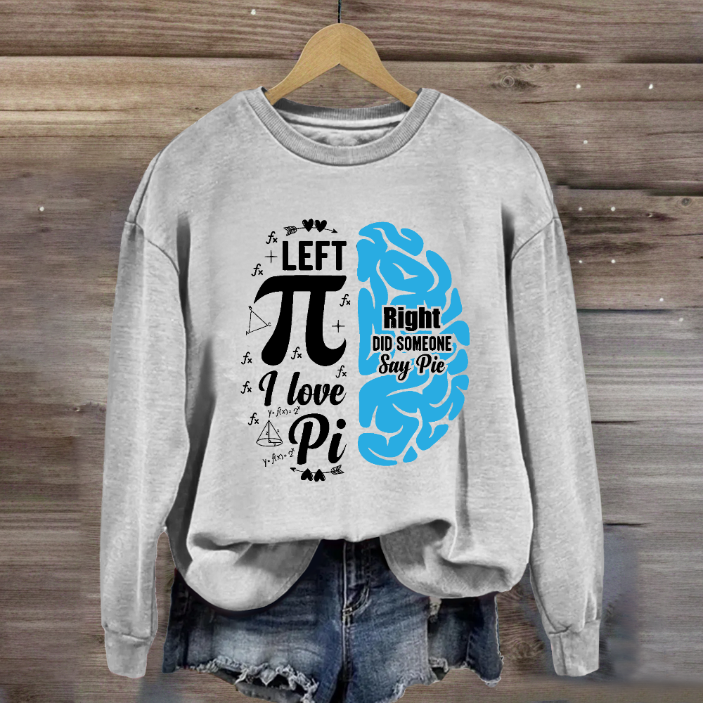 Right Did Someone Left Pi Sweatshirt