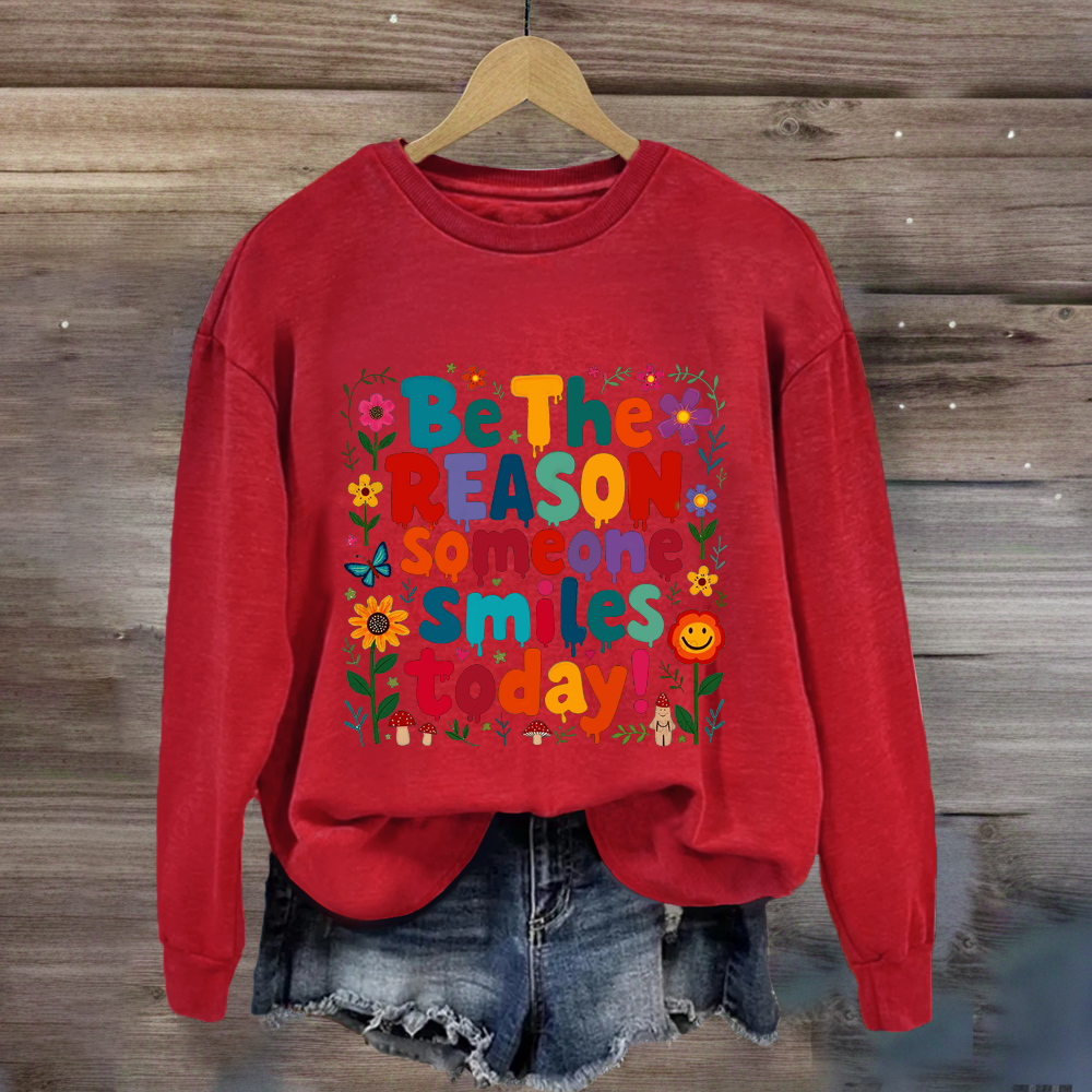 Be The Reason Someone Smiles Today Floral Sweatshirt