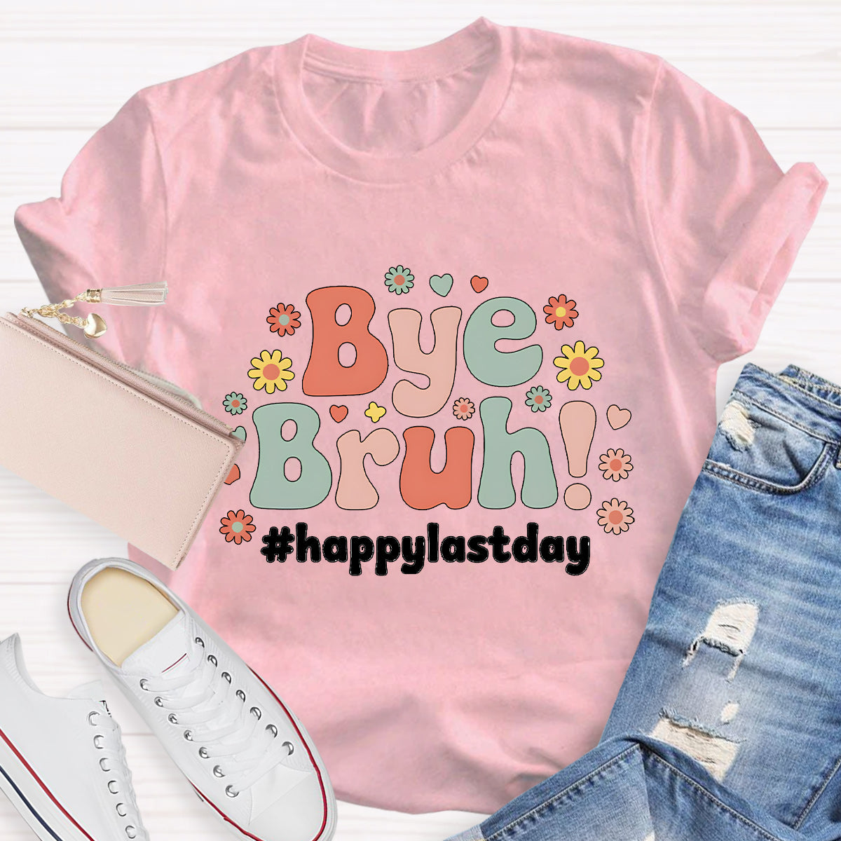 Bye Bruh Happy Last Day Teacher T-Shirt