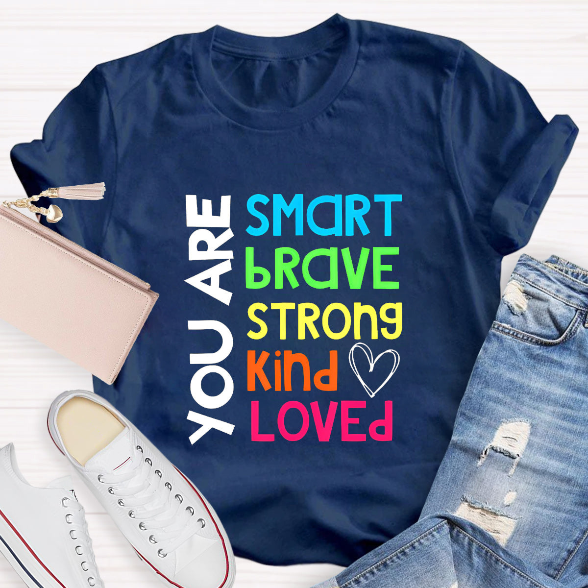 You Are Smart Brave Strong Kind Loved Teacher T-Shirt