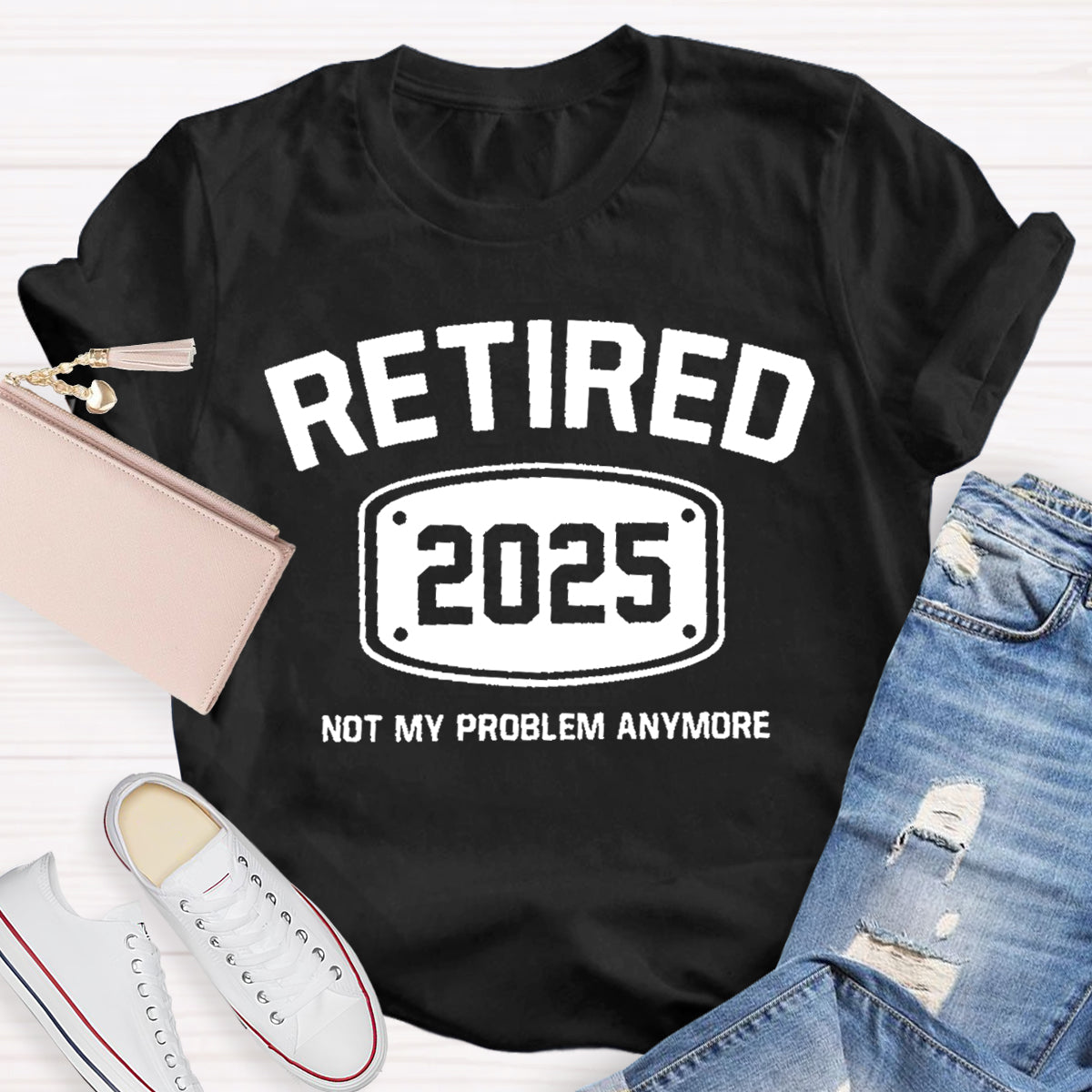 Personalize Year Retired Not My Problem anymore Teacher T-Shirt