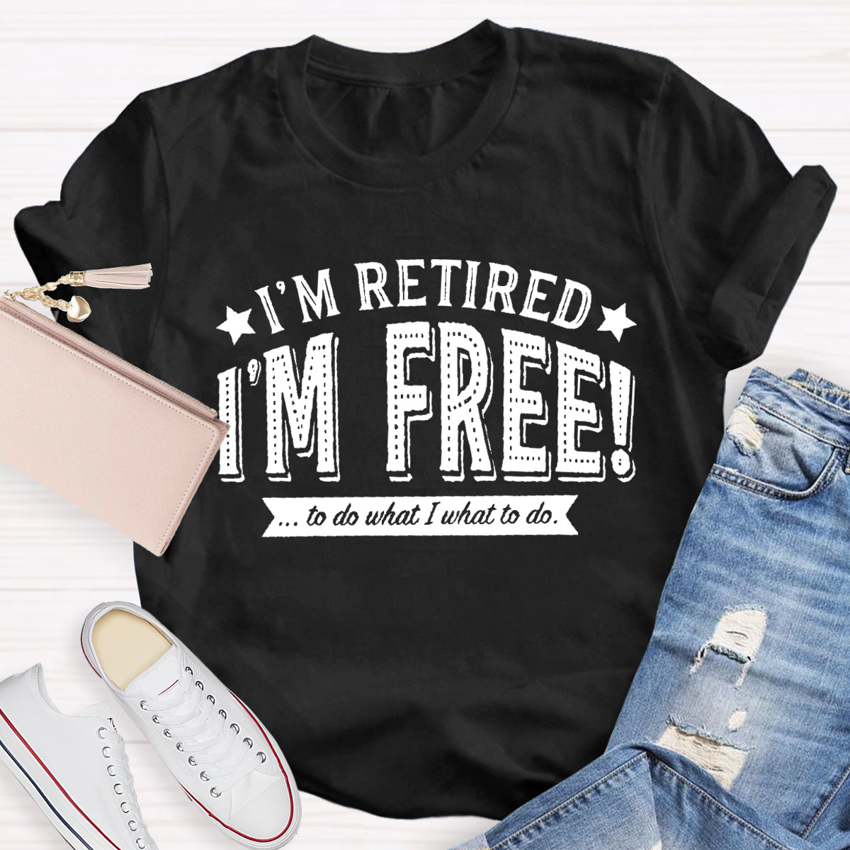 I'm Retired I'm Free Teacher T-Shirt