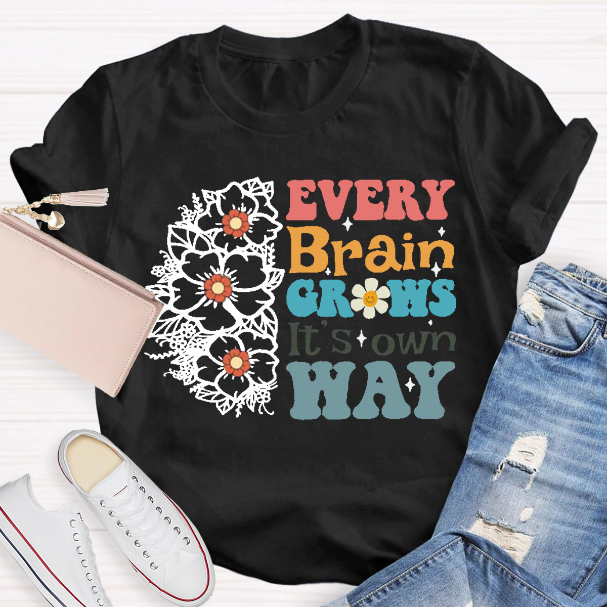 Every Brain Grows It's own way Teacher T-Shirt