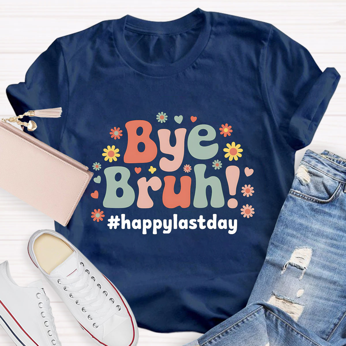 Bye Bruh Happy Last Day Teacher T-Shirt