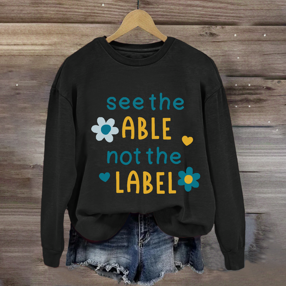 See The Able Not the Label Flower Sweatshirt