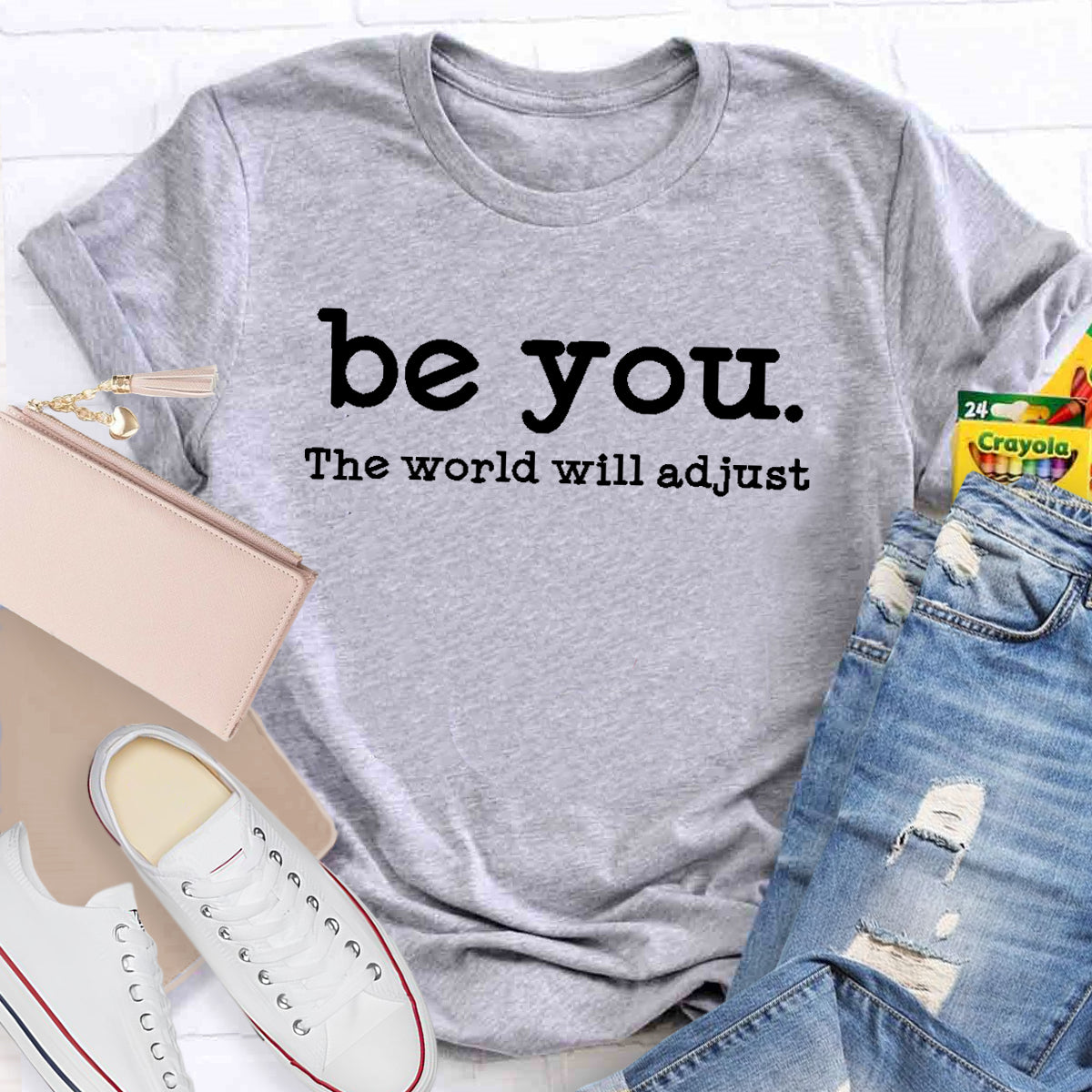 Be You The World Will Adjust Teacher T-Shirt