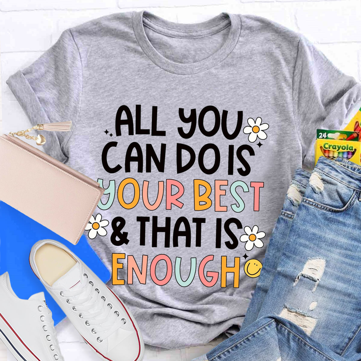 All You Can Do Is Your Best That Is Enough  T-Shirt