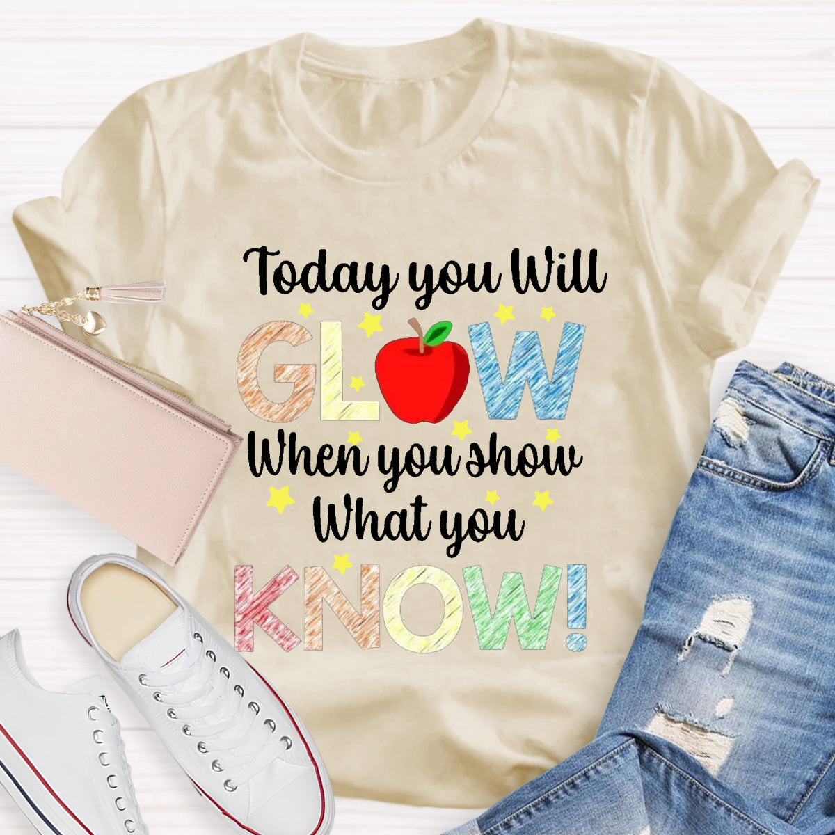 Today You Will Glow When You Show What You Know Teacher T-Shirt