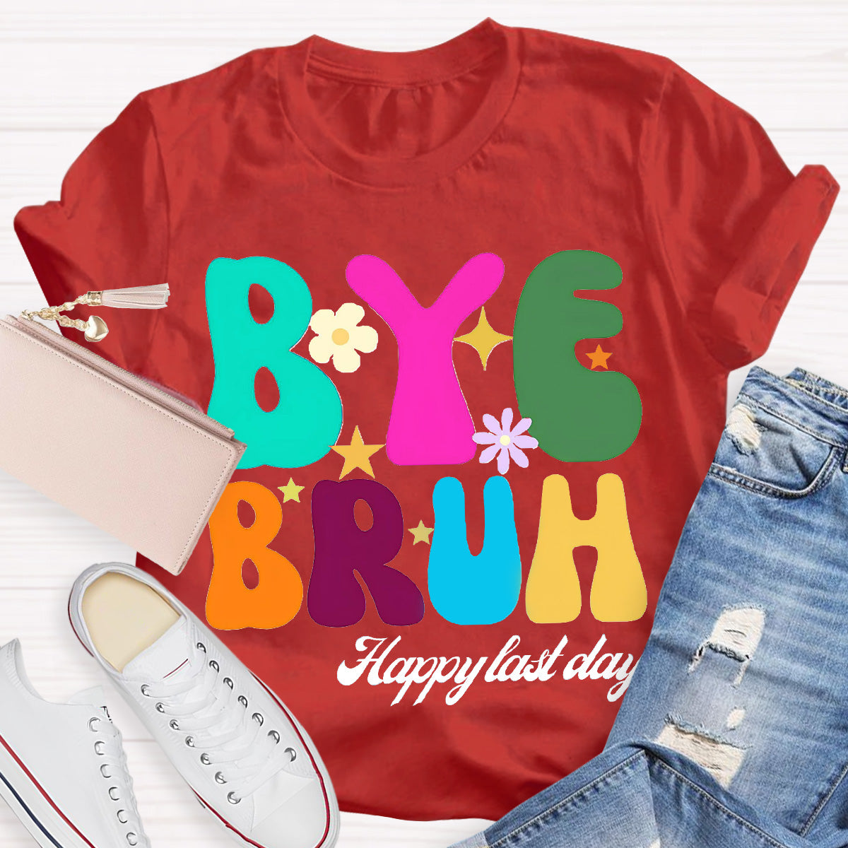 Bye Bruh  Happy Last Day Teacher T-Shirt