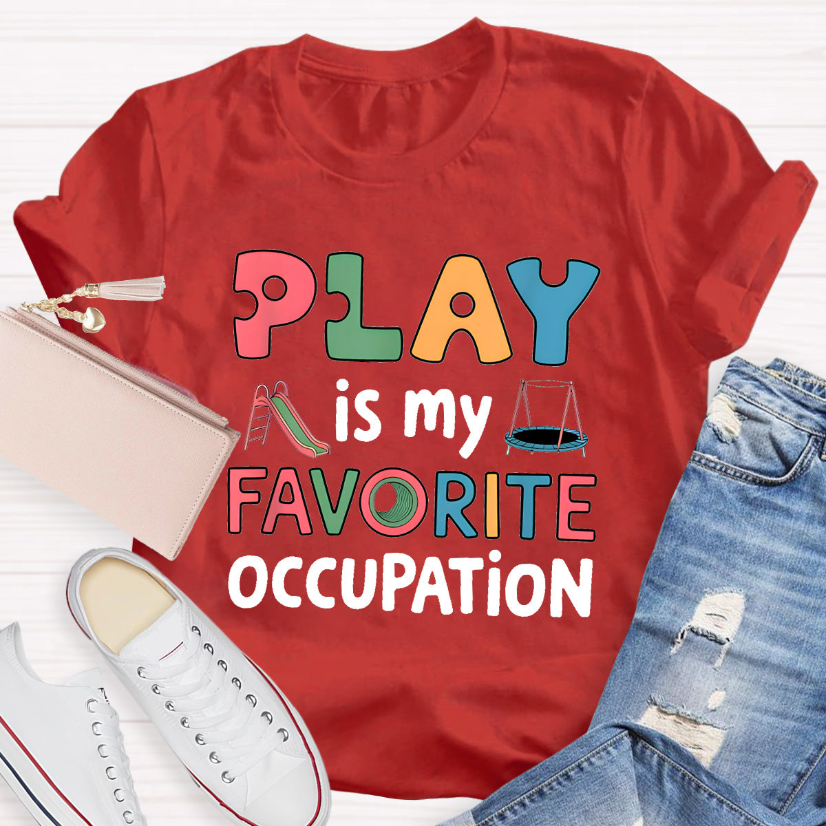 Play Is My Favorite Occupation Teacher T-Shirt