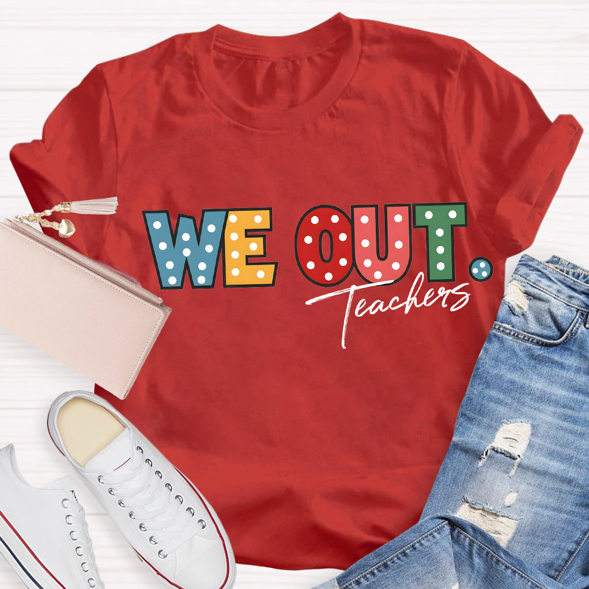 We Out Teachers Teacher T-Shirt