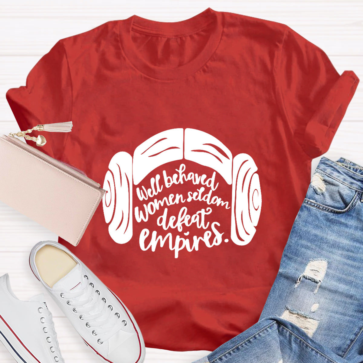Well Behaved Women Seldom Defeat Empires Teacher T-Shirt