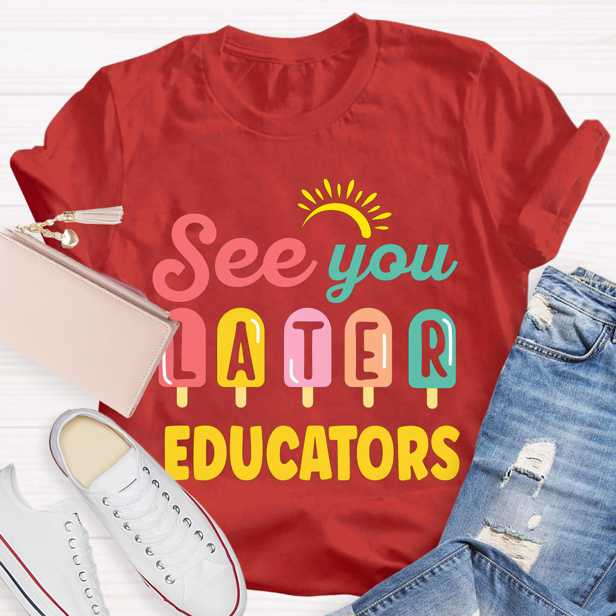 See You Later Educators Teacher T-Shirt
