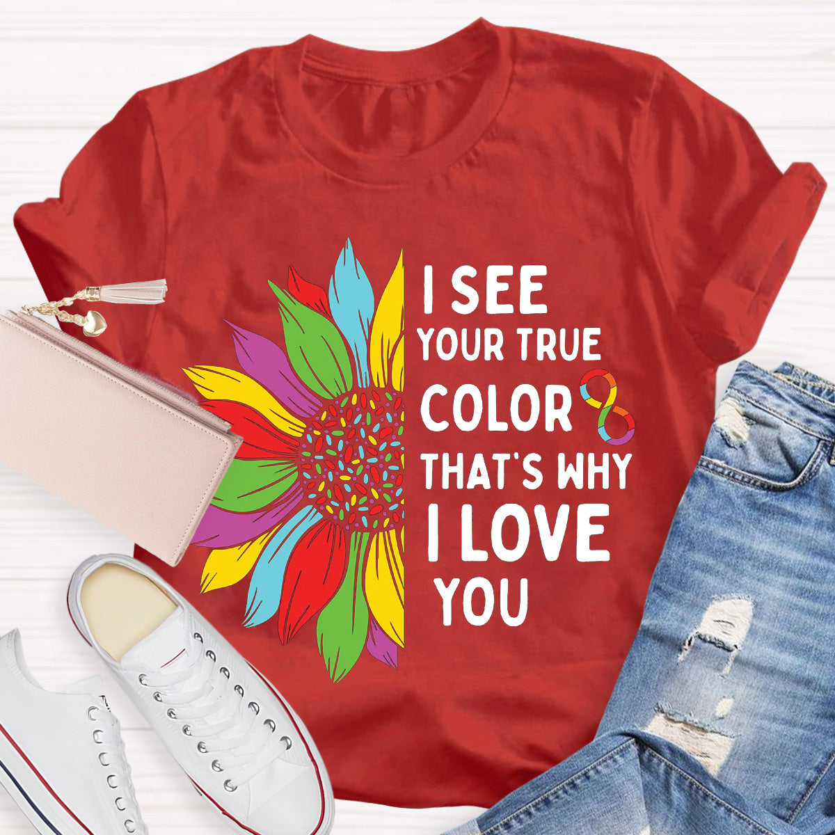 I See Your True Color That's Why I Love You Teacher T-Shirt