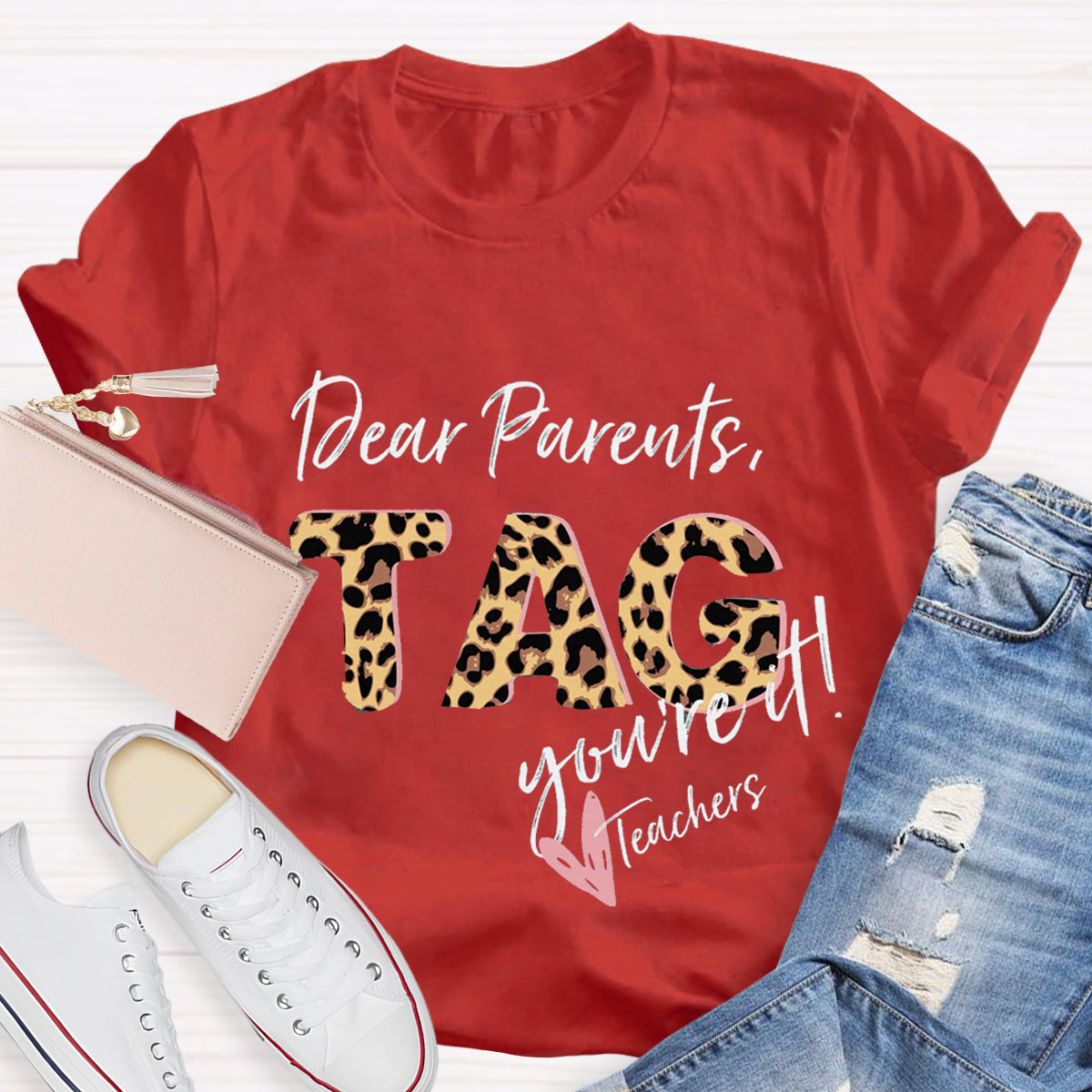 Dear Parents Tag You're It Teacher T-Shirt