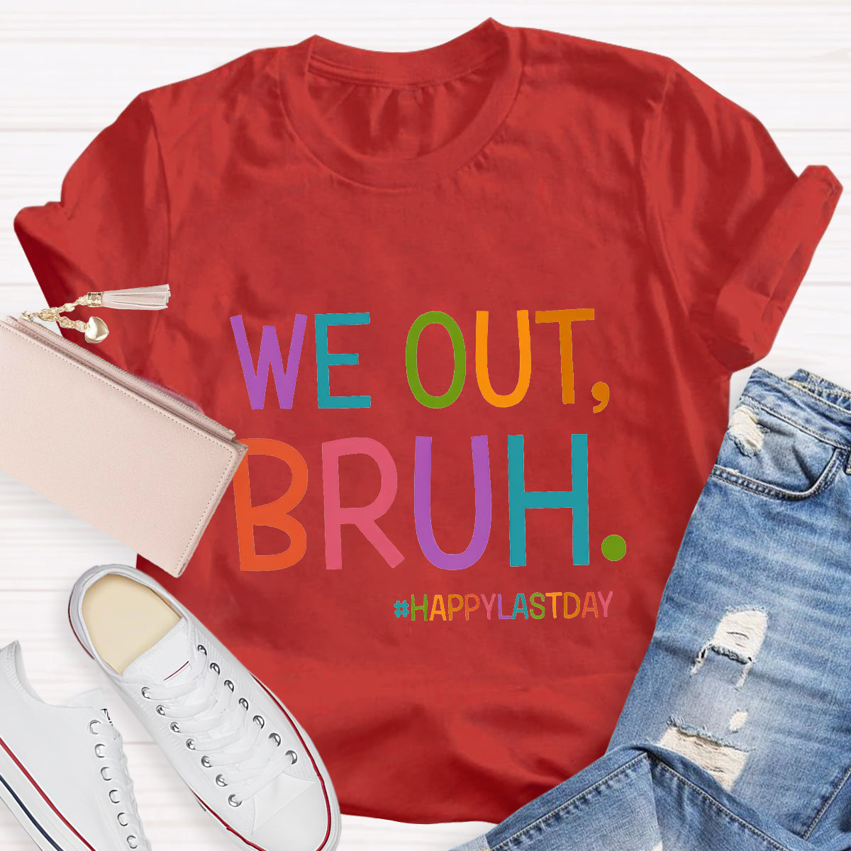 We Out Bruh Happy Last Day T-Shirt