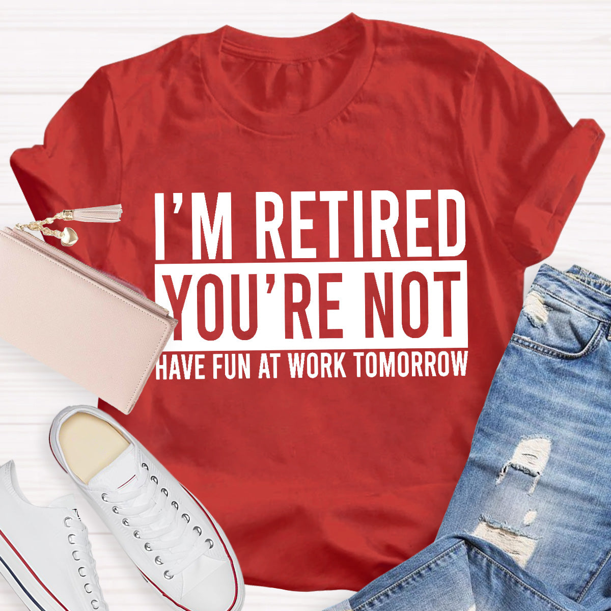I'm Retired You Are Not Teacher T-Shirt