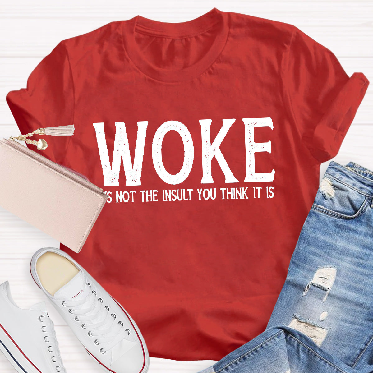 Woke It's Not The Insult You Think It Is Teacher T-Shirt