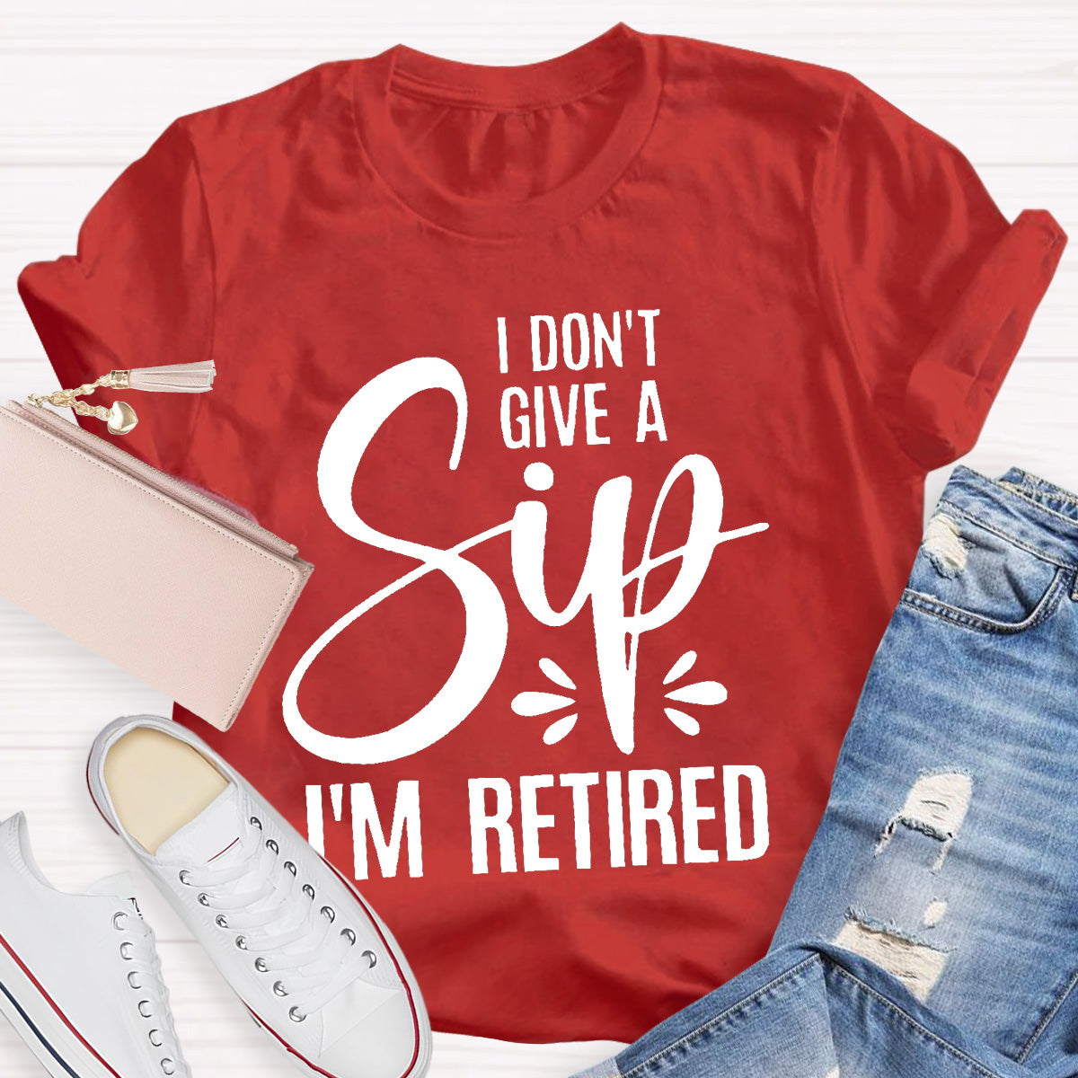 I Don’t Give A Sip  I‘m Retired Teacher T-Shirt