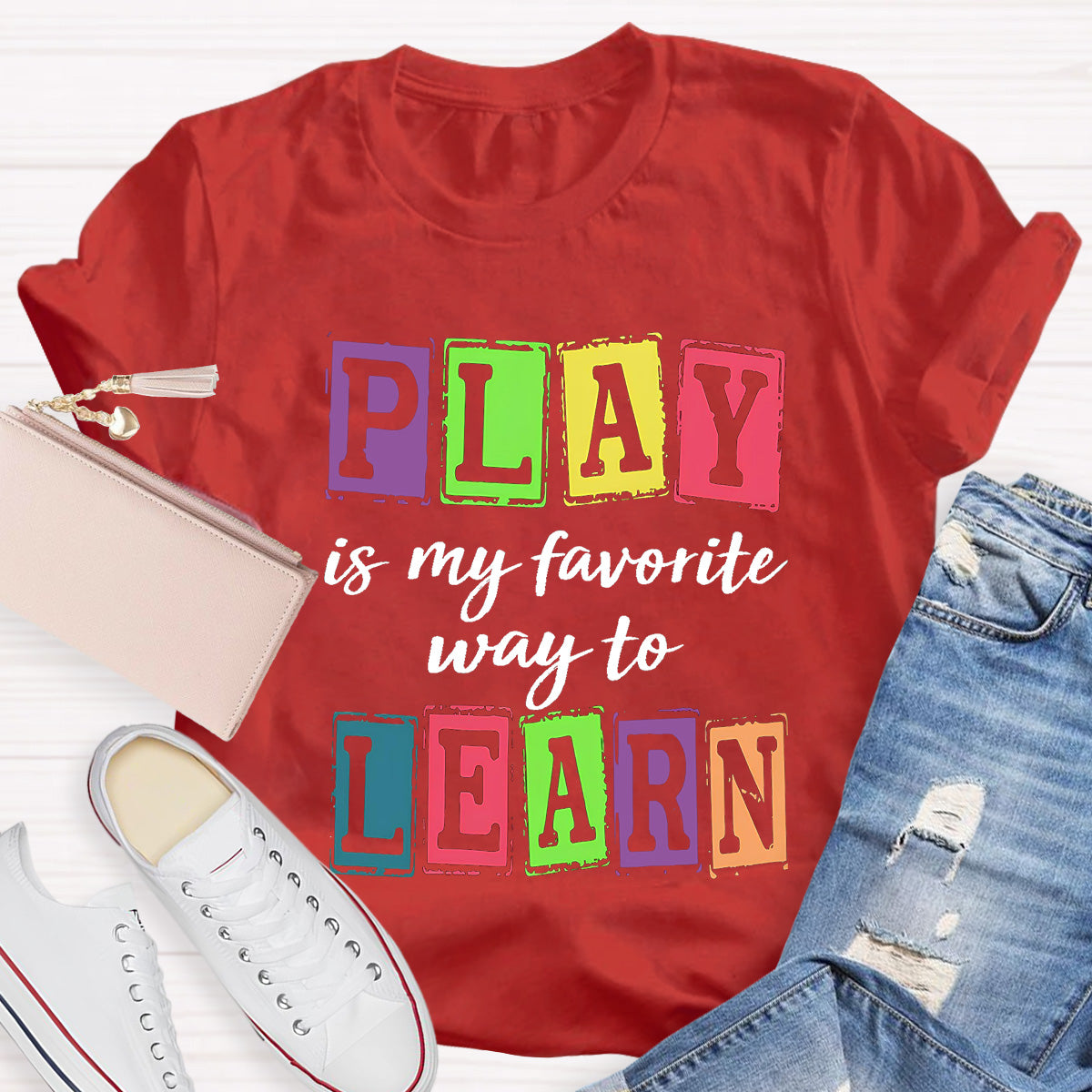 Play Is My Favorite Way To Learning Teacher T-Shirt