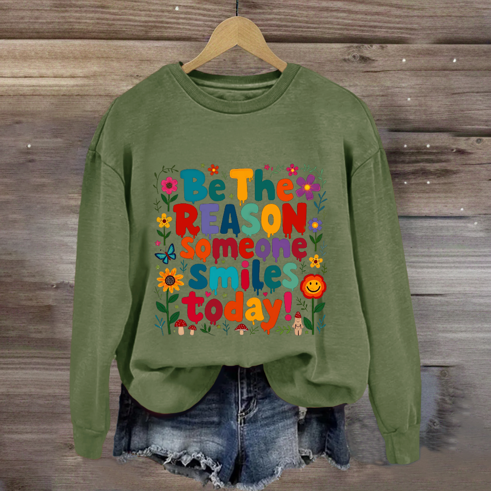 Be The Reason Someone Smiles Today Floral Sweatshirt